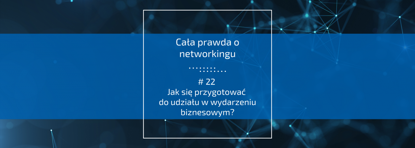 Jak się przygotować  do udziału w wydarzeniu biznesowym? - 5 kroków