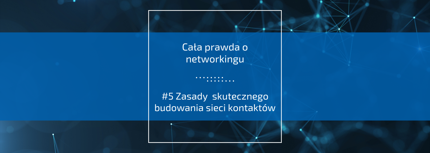 Zasady skutecznego budowania sieci kontaktów