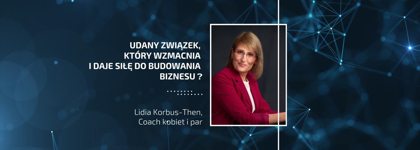 Udany związek, który wzmacnia i daje siłę do budowania biznesu ?