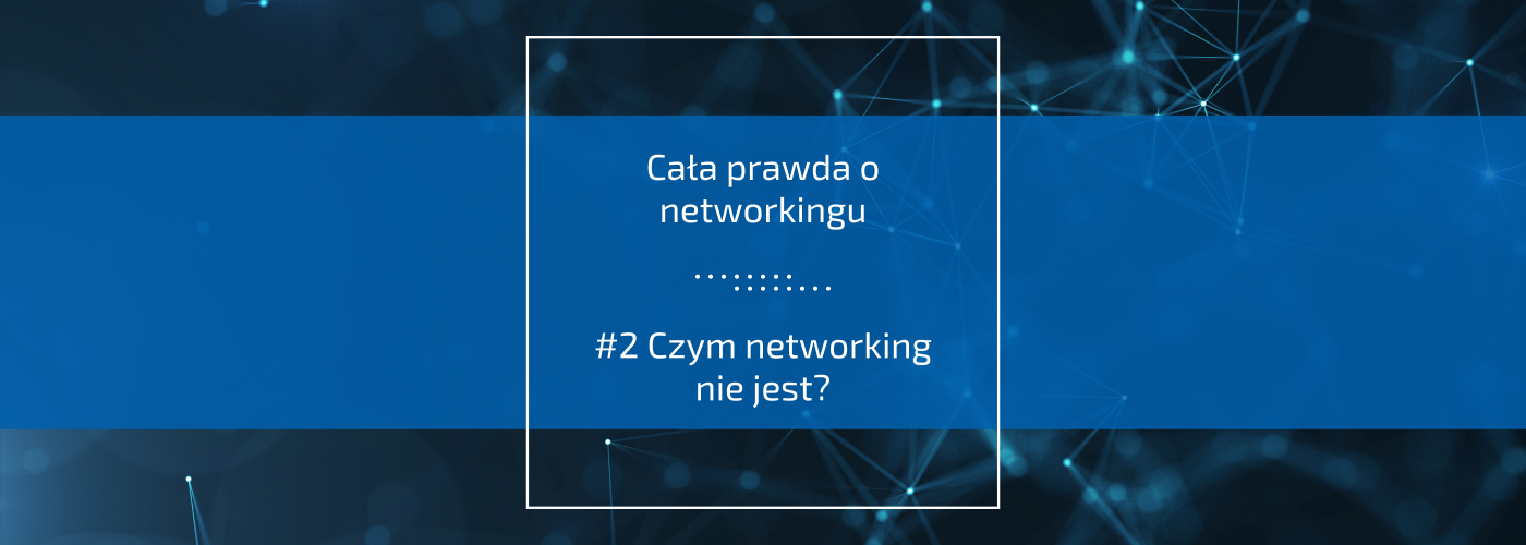 CZYM NETWORKING NIE JEST?