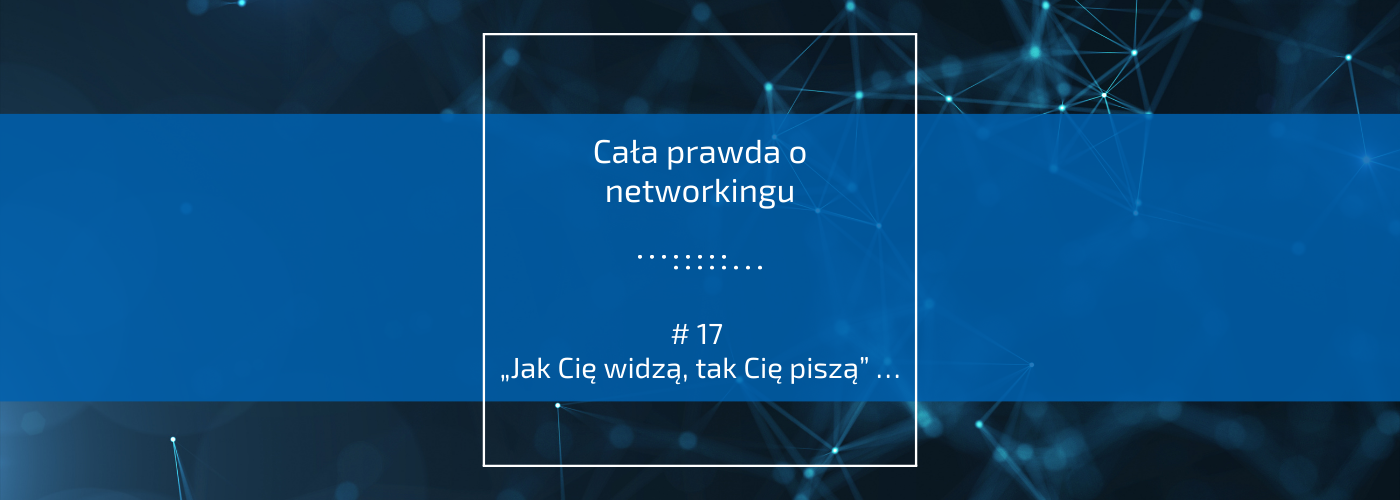 „Jak Cię widzą, tak Cię piszą”