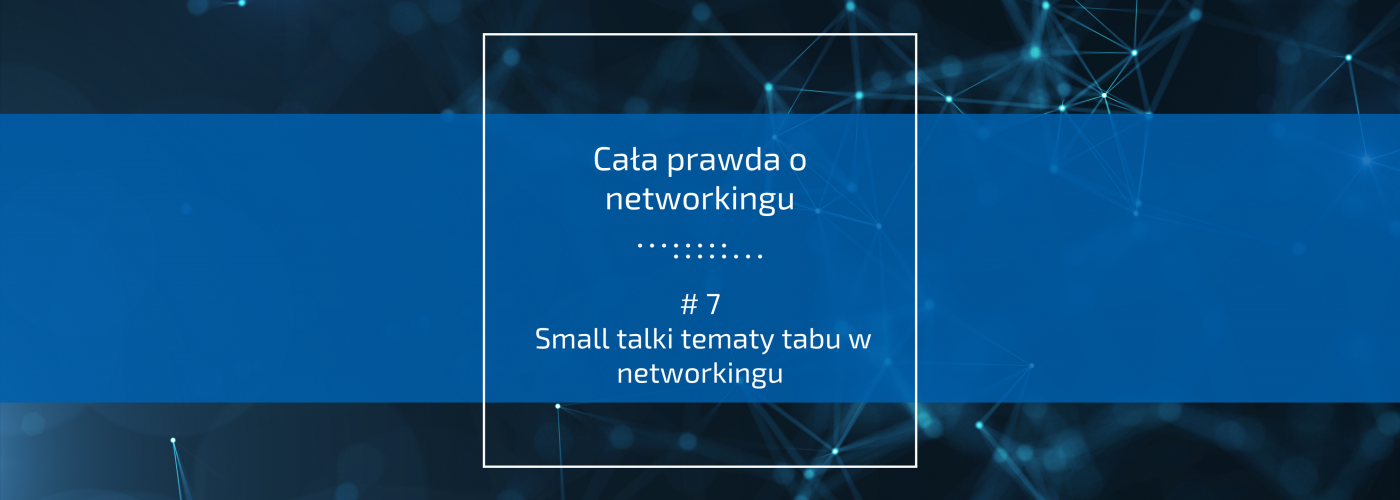  Small talki tematy tabu w networkingu