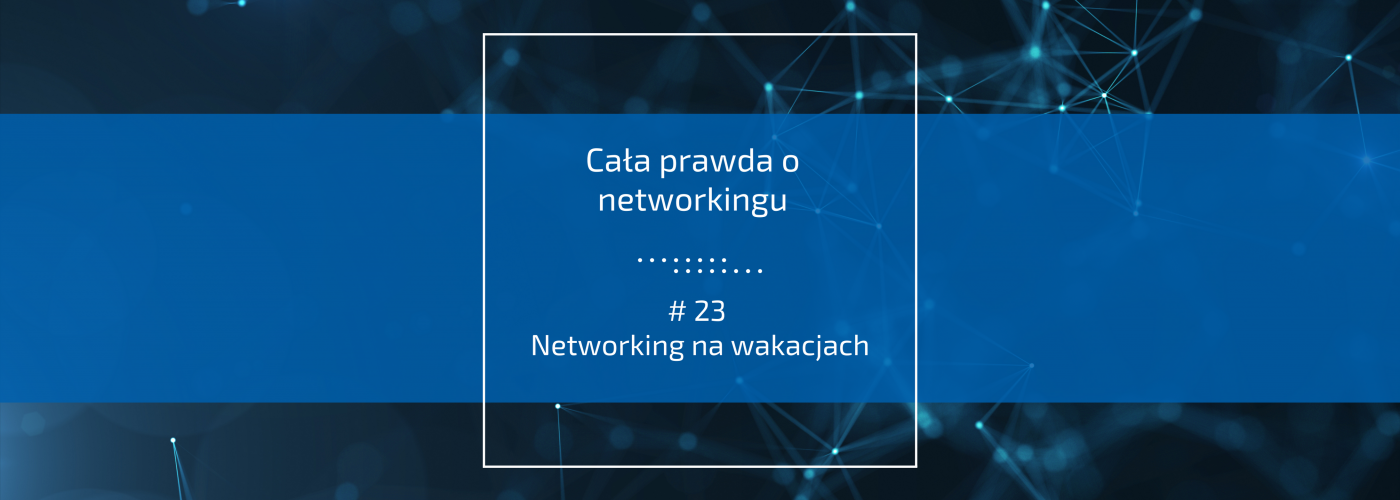 Networking na wakacjach