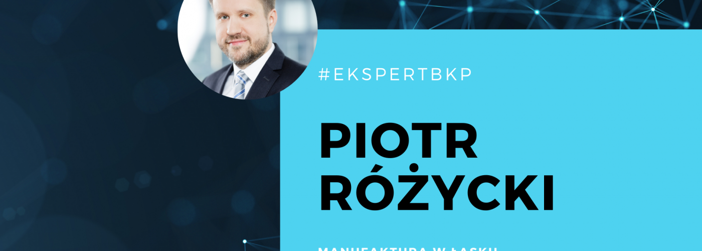 #EKSPERTBKP: Piotr Różycki - Manufaktura w Łasku